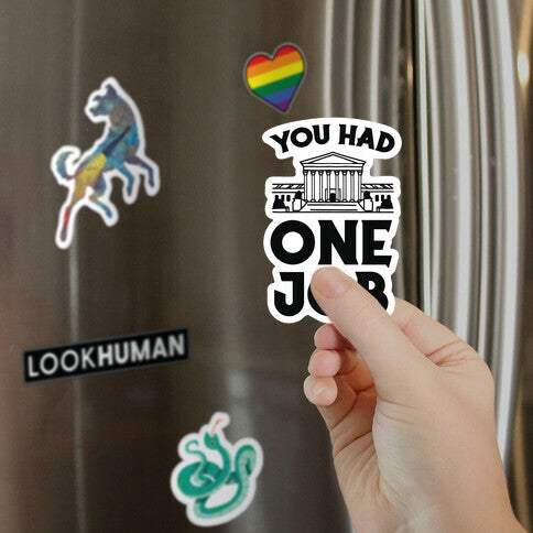 You Had One Job (Supreme Court) Magnet