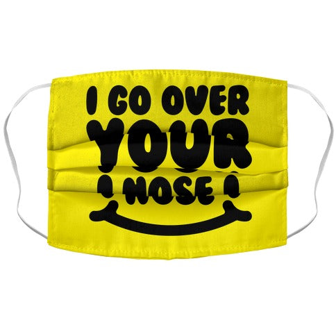 I Go Over Your Nose Face Mask