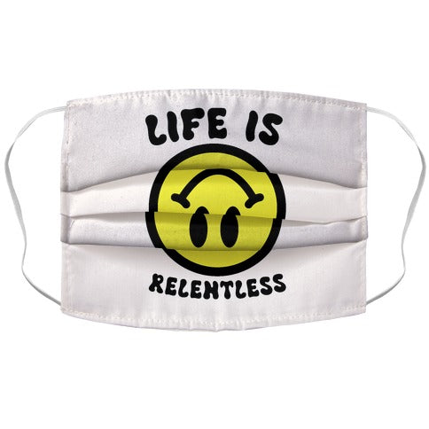 Life is Relentless Smiley Face Mask