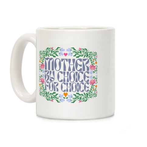 Mother By Choice For Choice Coffee Mug