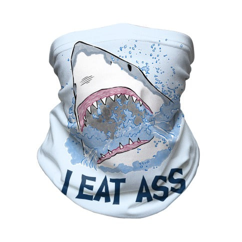 I Eat Ass Shark Neck Gaiter