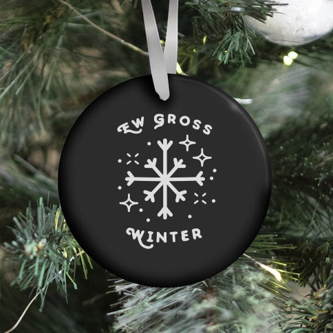 Ew Gross Winter Ornament