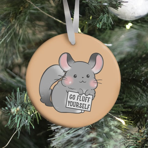 Go Fluff Yourself Chinchilla Ornament