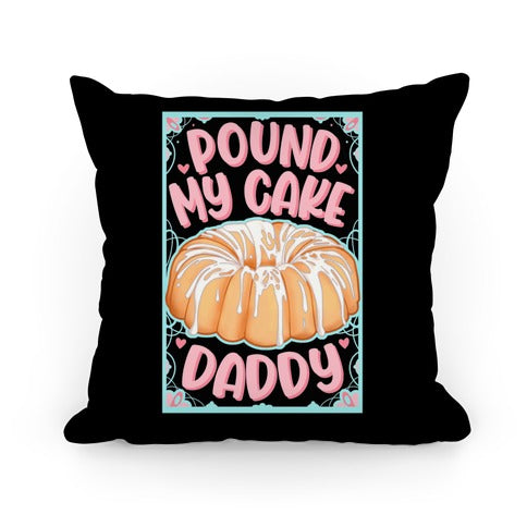 Pound My Cake Daddy Pillow