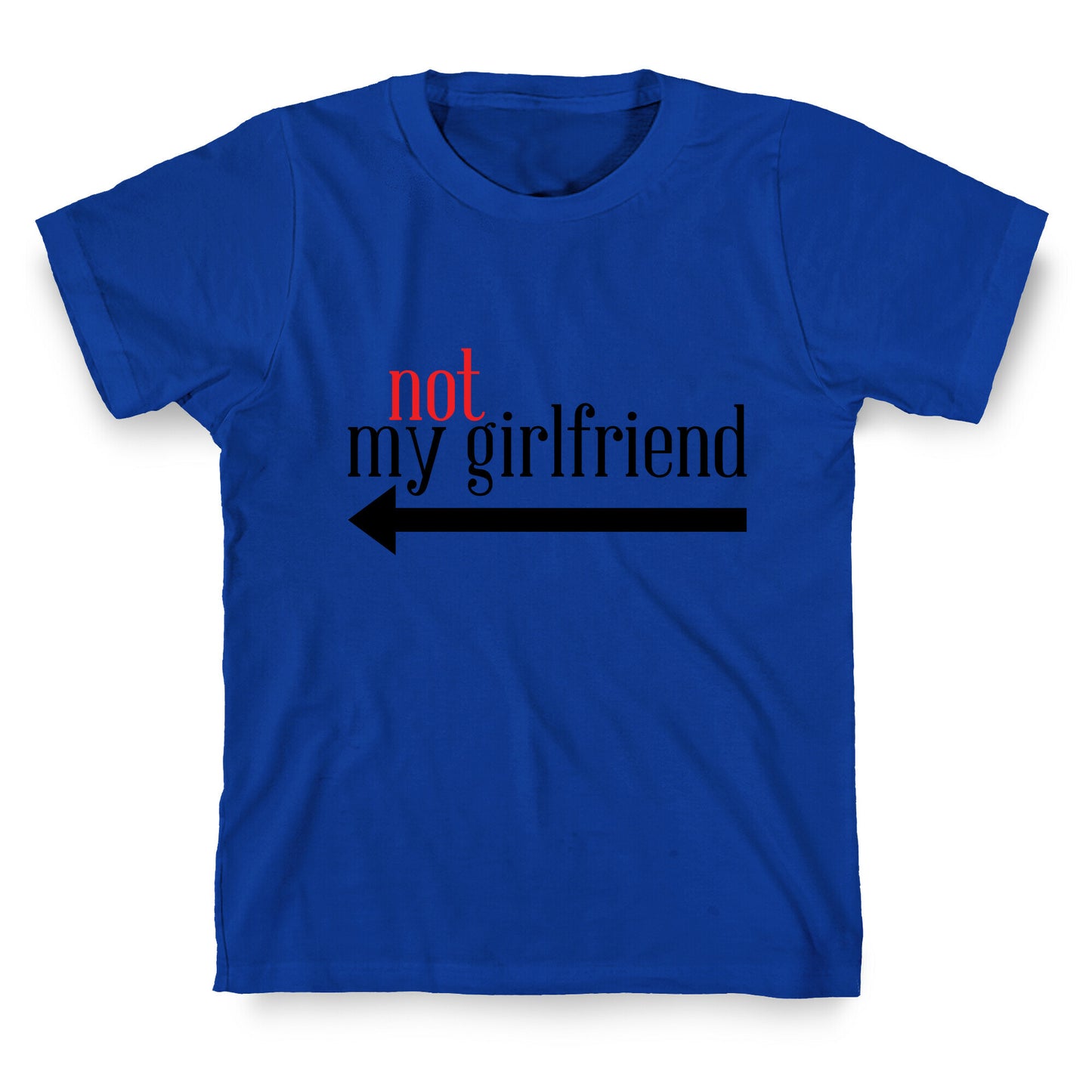 Not My Girlfriend T-Shirt