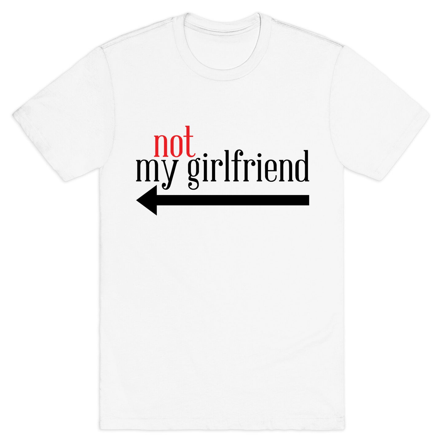 Not My Girlfriend T-Shirt