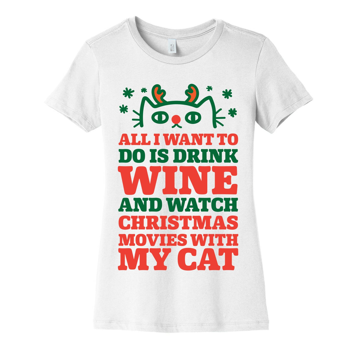 All I Want To Do Is Drink Wine And Watch Christmas Movies With My Cat Women's Cotton Tee