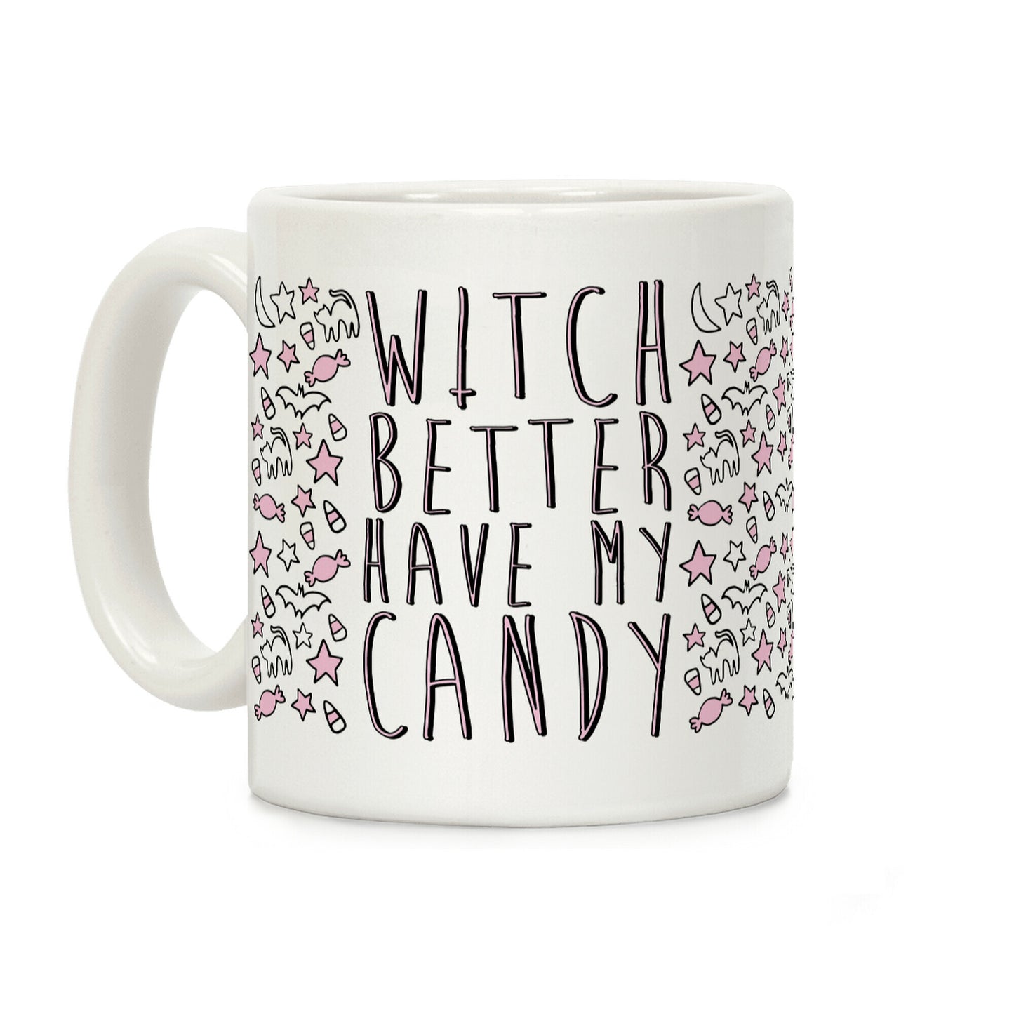 Witch Better Have My Candy Coffee Mug