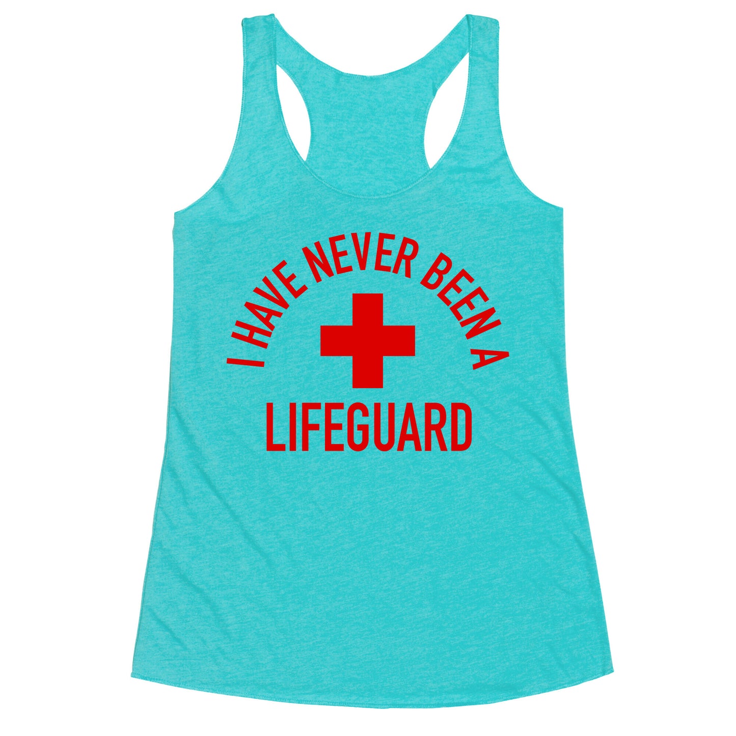 I Have Never Been a Lifeguard Racerback Tank