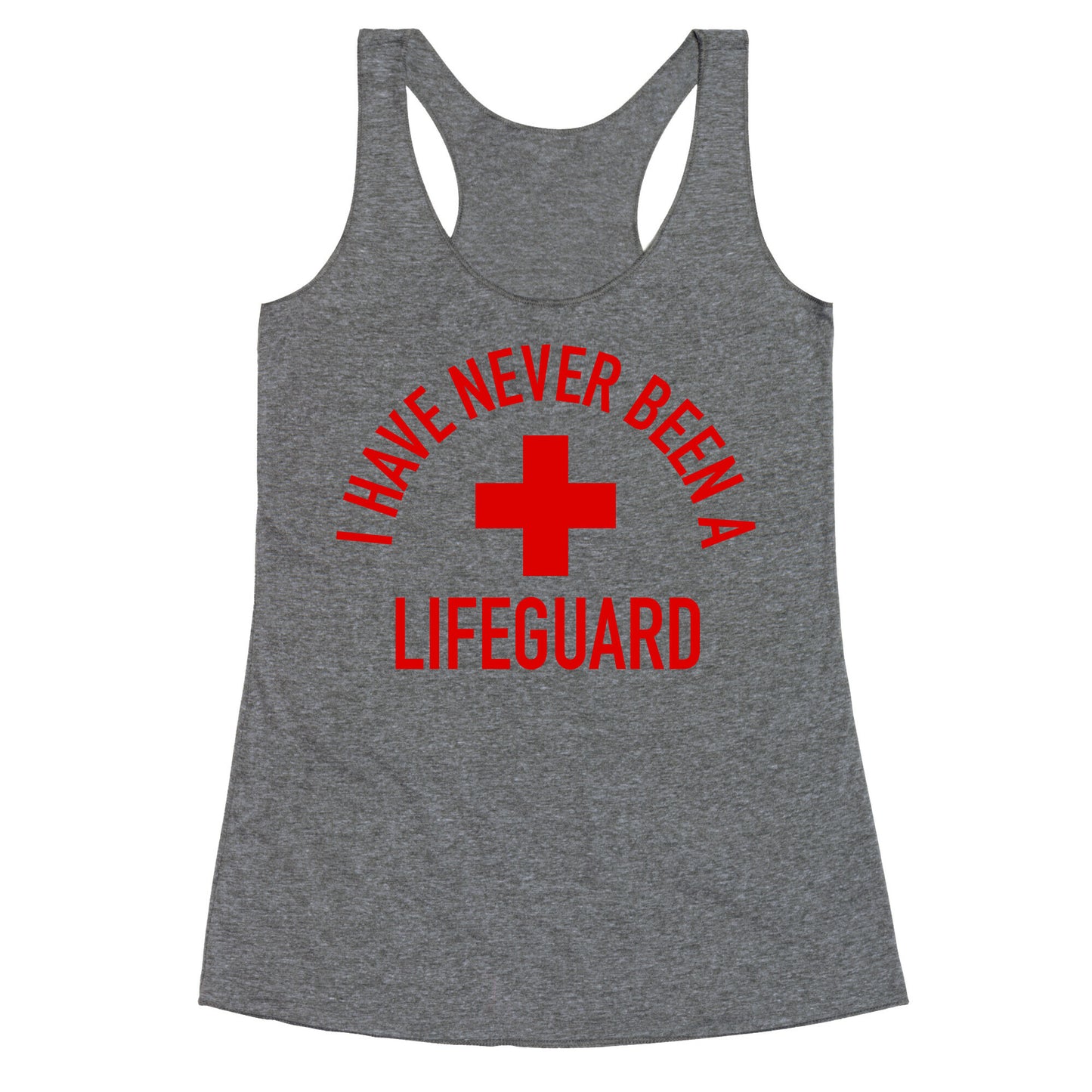 I Have Never Been a Lifeguard Racerback Tank