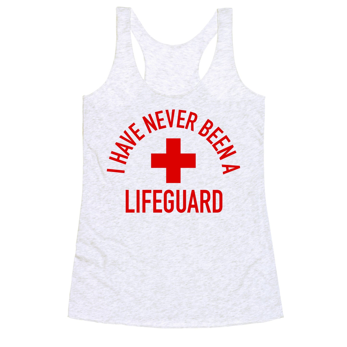 I Have Never Been a Lifeguard Racerback Tank