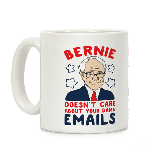 Bernie Doesn't Care about Your Damn Emails Coffee Mug