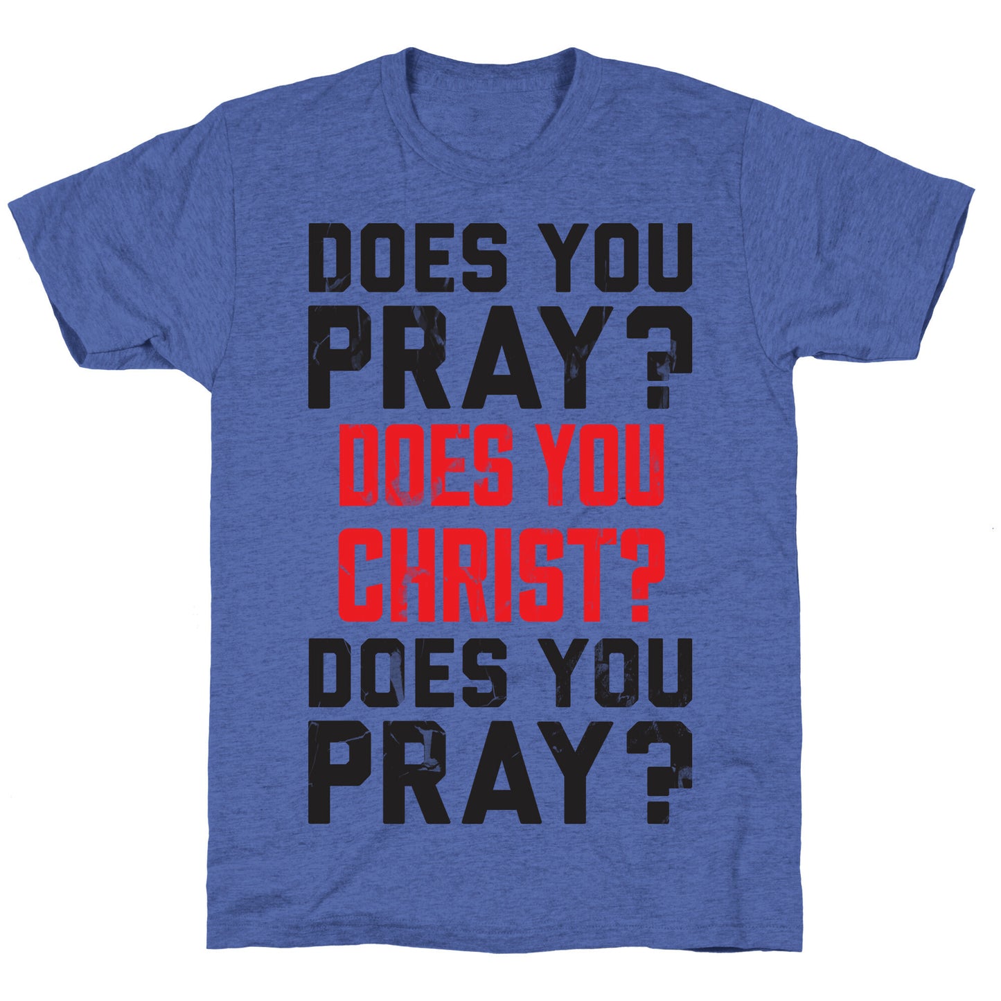 Does You Pray Unisex Triblend Tee