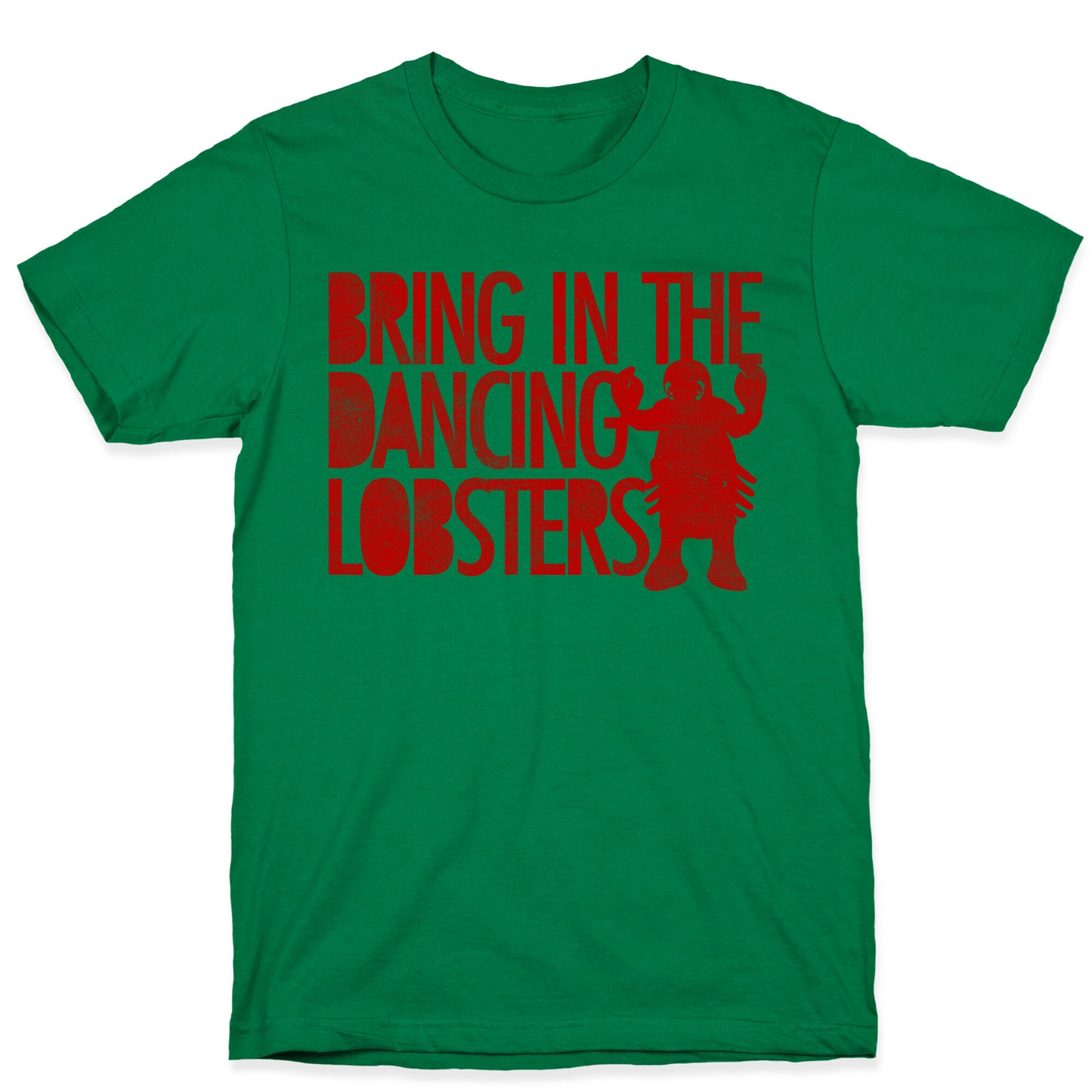 Bring In The Dancing Lobsters T-Shirt