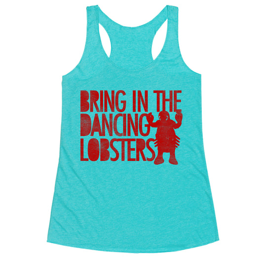Bring In The Dancing Lobsters Racerback Tank