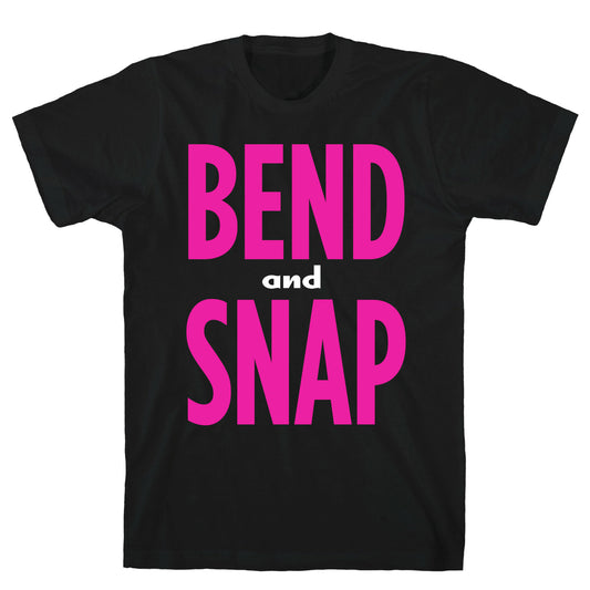 Bend and Snap T-Shirt