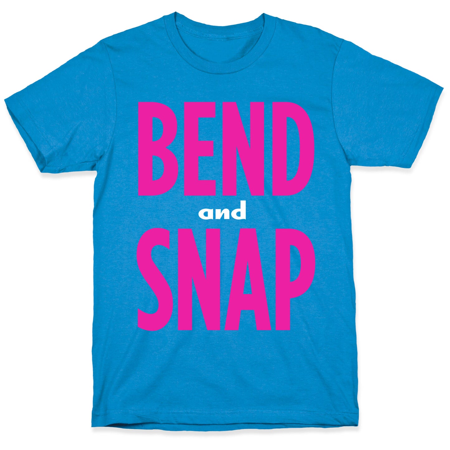 Bend and Snap T-Shirt