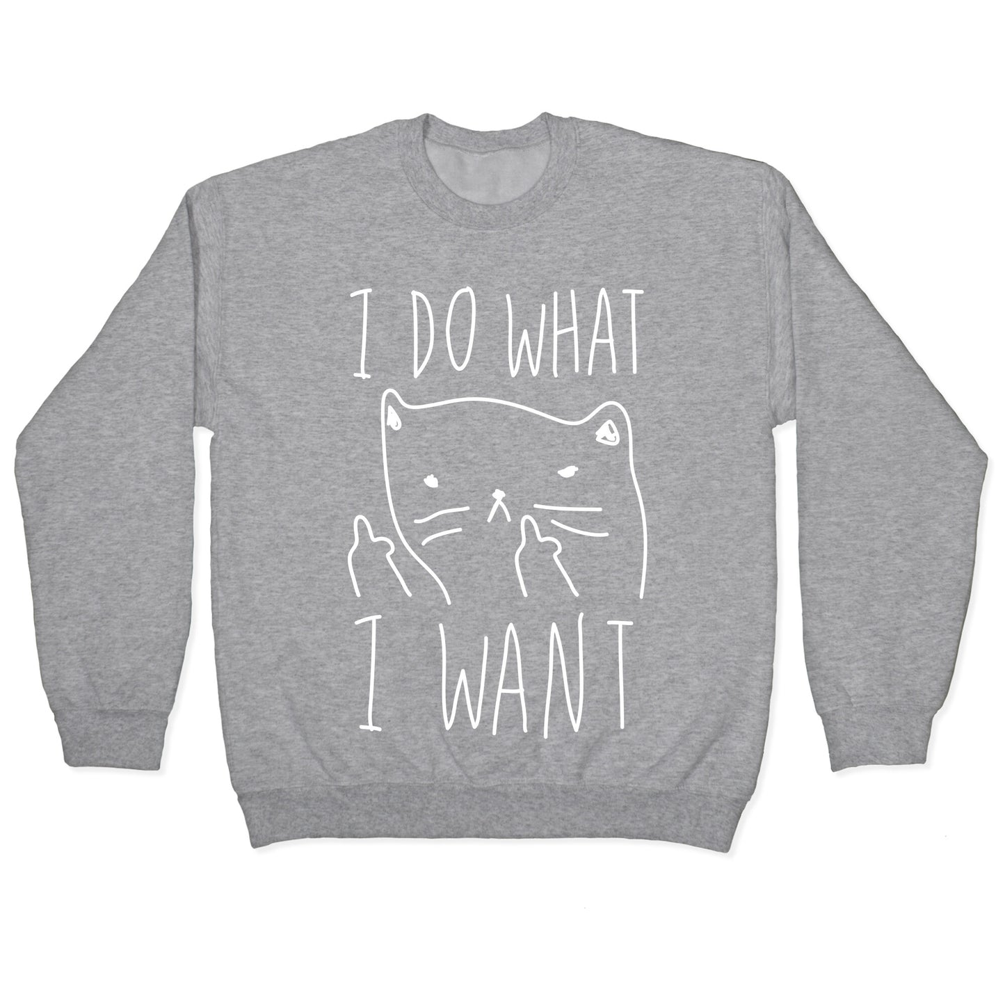 I Do What I Want Cat Crewneck Sweatshirt