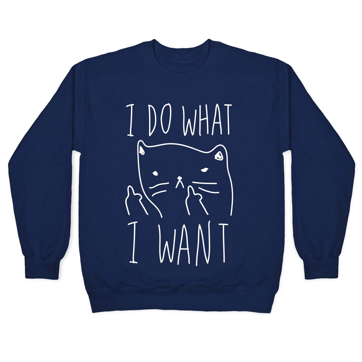 I Do What I Want Cat Crewneck Sweatshirt