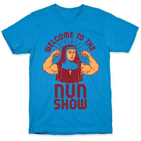 Welcome to the Nun Show T-Shirt