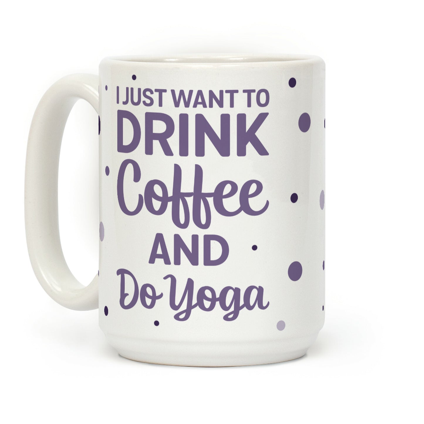 I Just Want To Drink Coffee And Do Yoga Coffee Mug