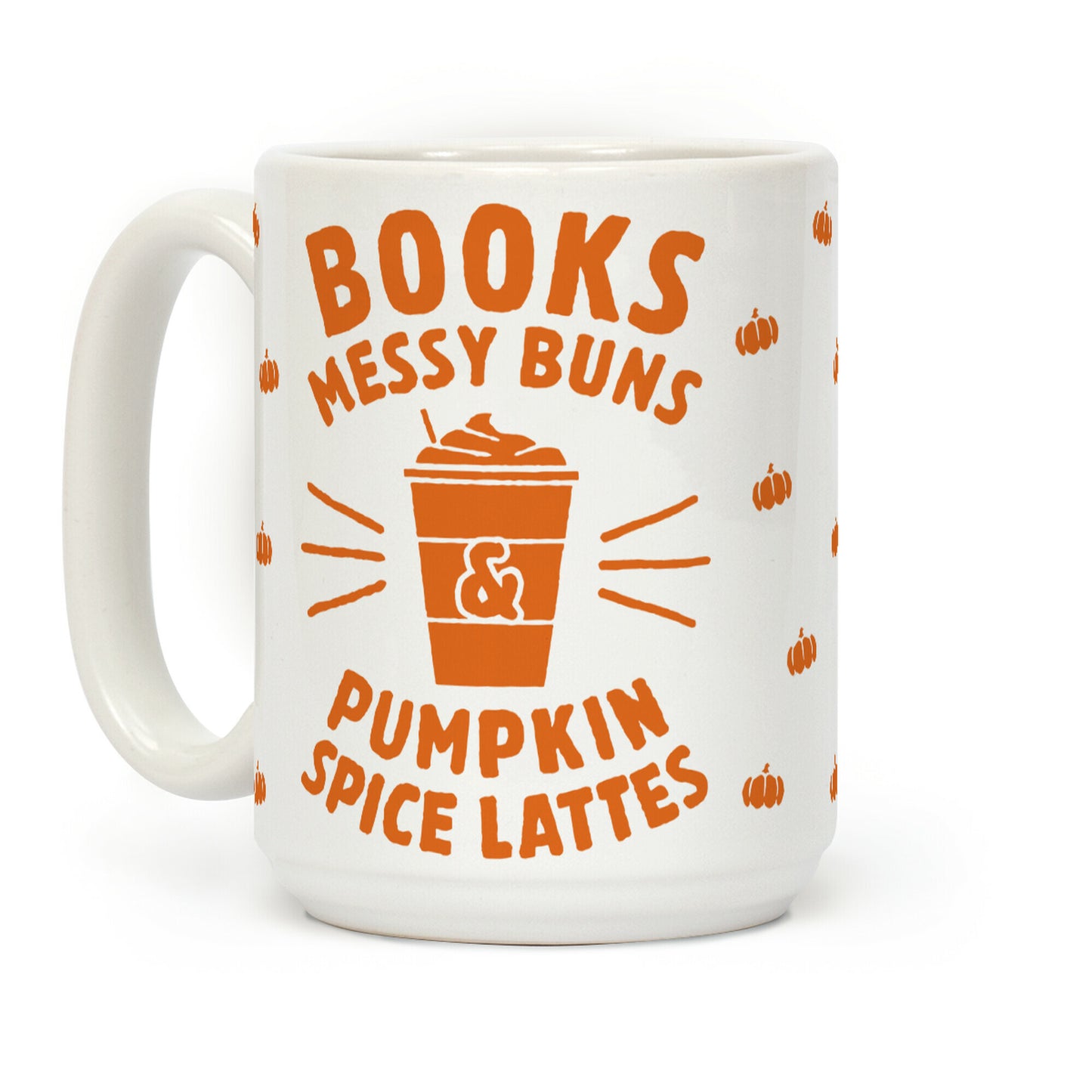 Books, Messy Buns, and Pumpkin Spice Lattes Coffee Mug