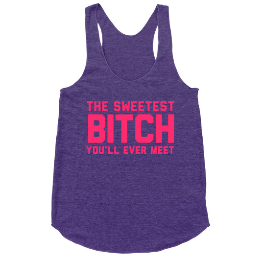 The Sweetest Bitch Racerback Tank