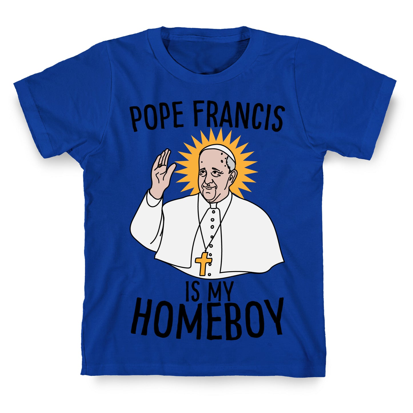 Pope is my Homeboy T-Shirt
