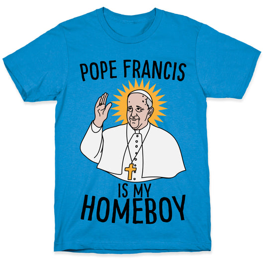 Pope is my Homeboy T-Shirt