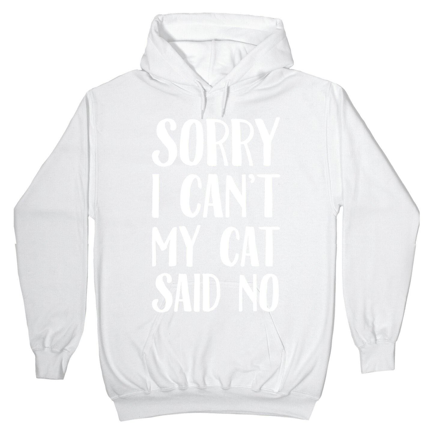 Sorry I Can't My Cat Said No Hoodie