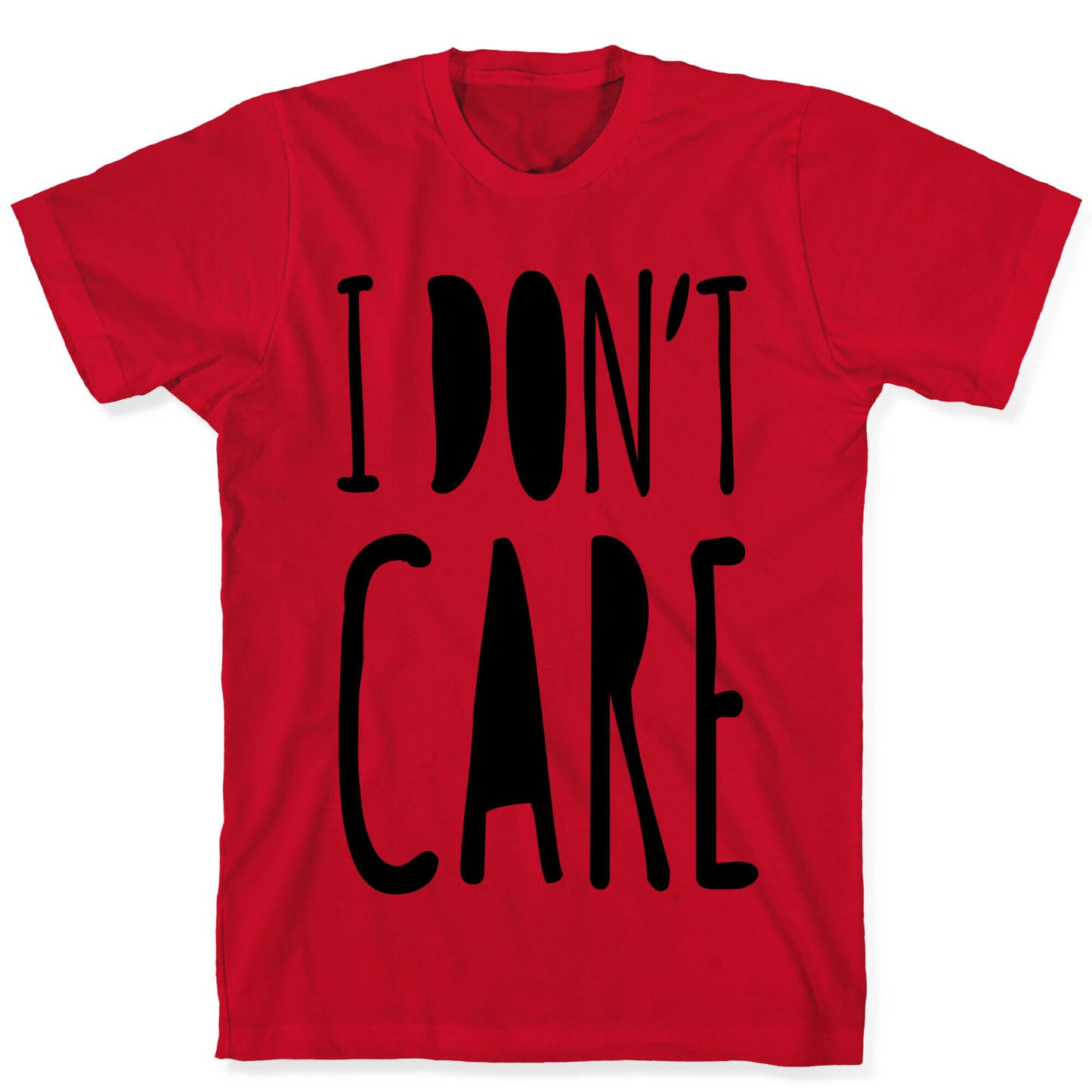 I Don't Care T-Shirt