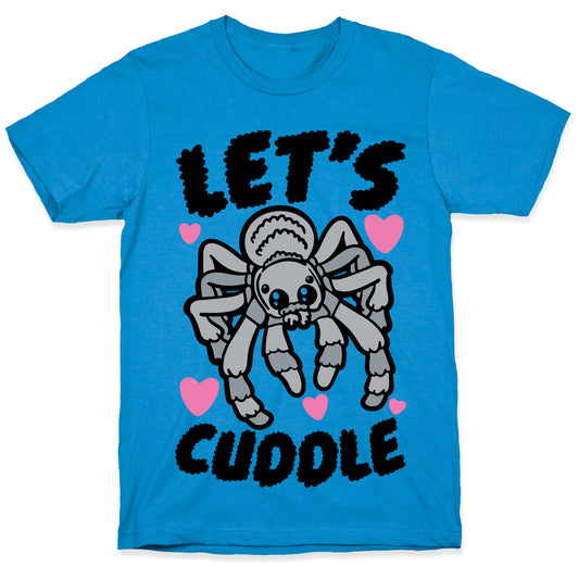 Let's Cuddle Tarantula T-Shirt