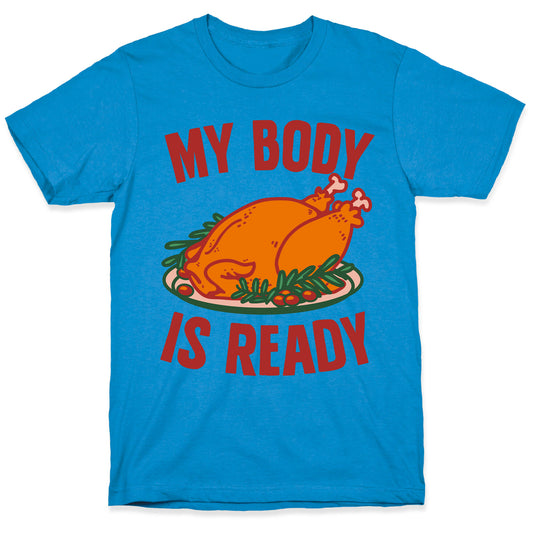 My Body Is Ready for Thanksgiving T-Shirt