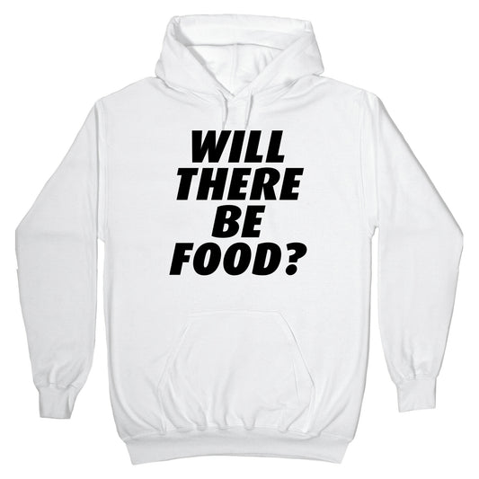 Will There Be Food? Hoodie