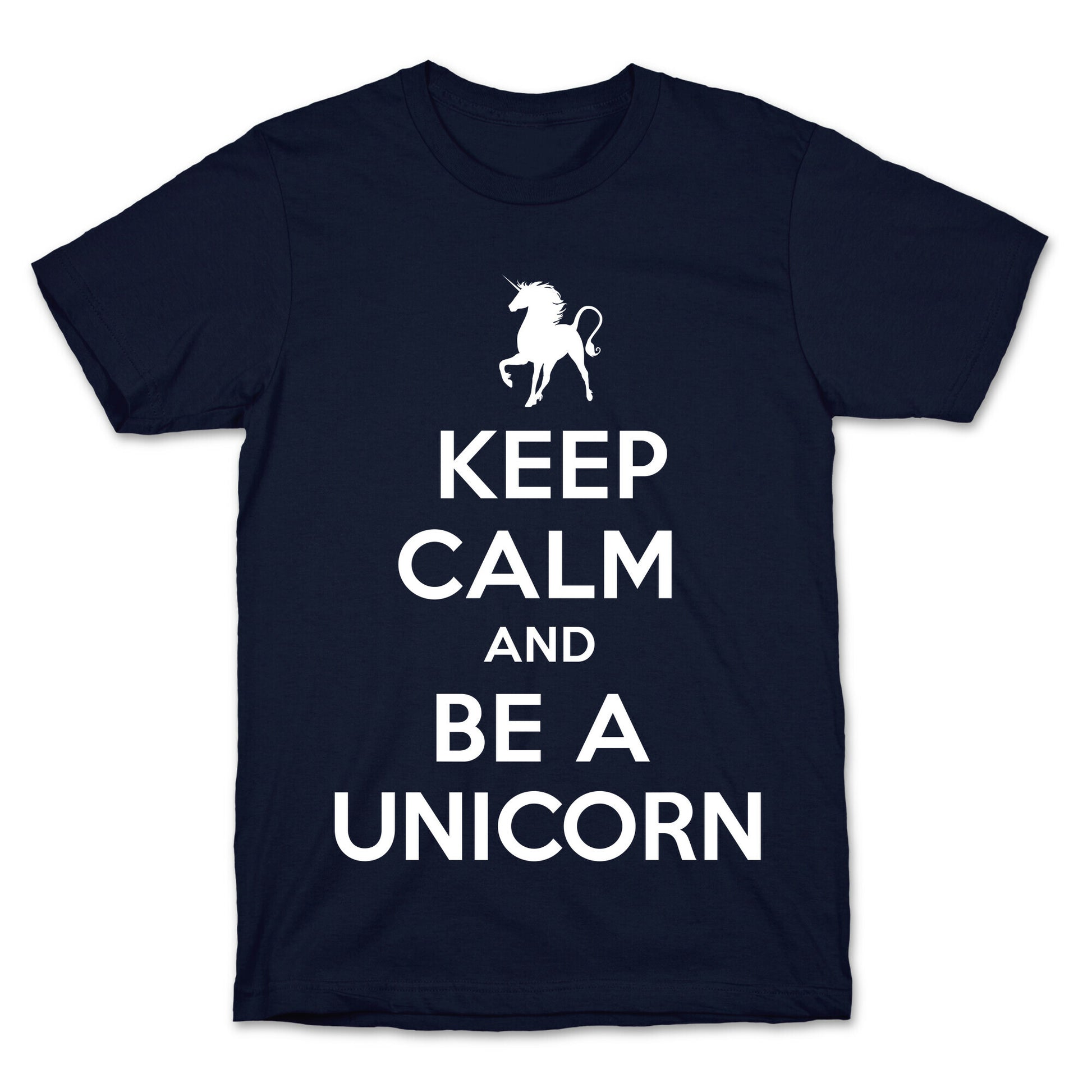 Keep Calm and Be a Unicorn T-Shirt