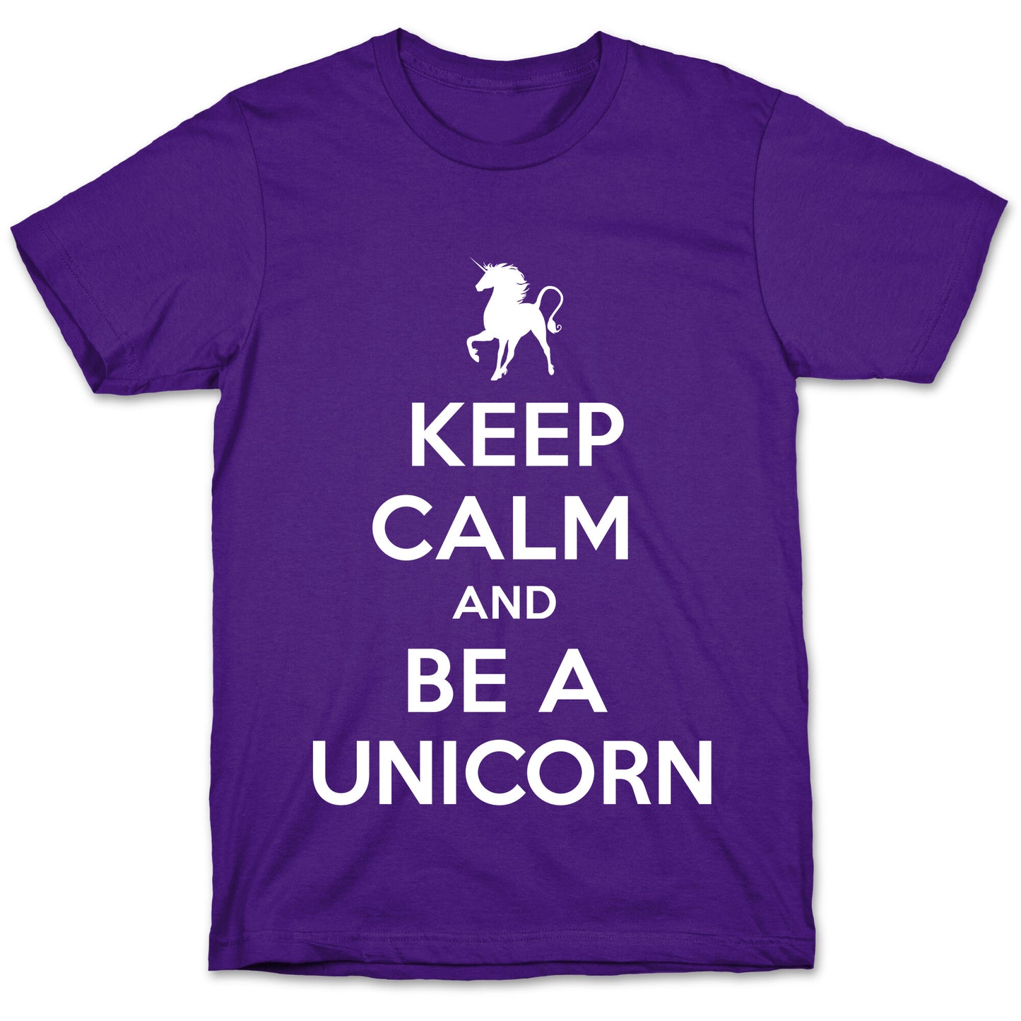 Keep Calm and Be a Unicorn T-Shirt