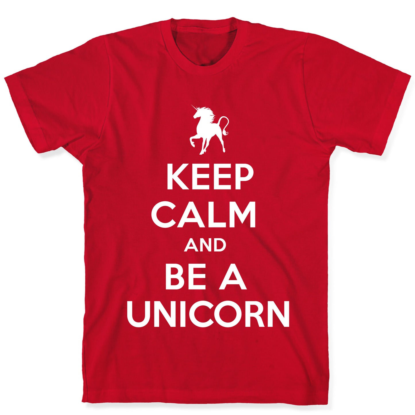 Keep Calm and Be a Unicorn T-Shirt