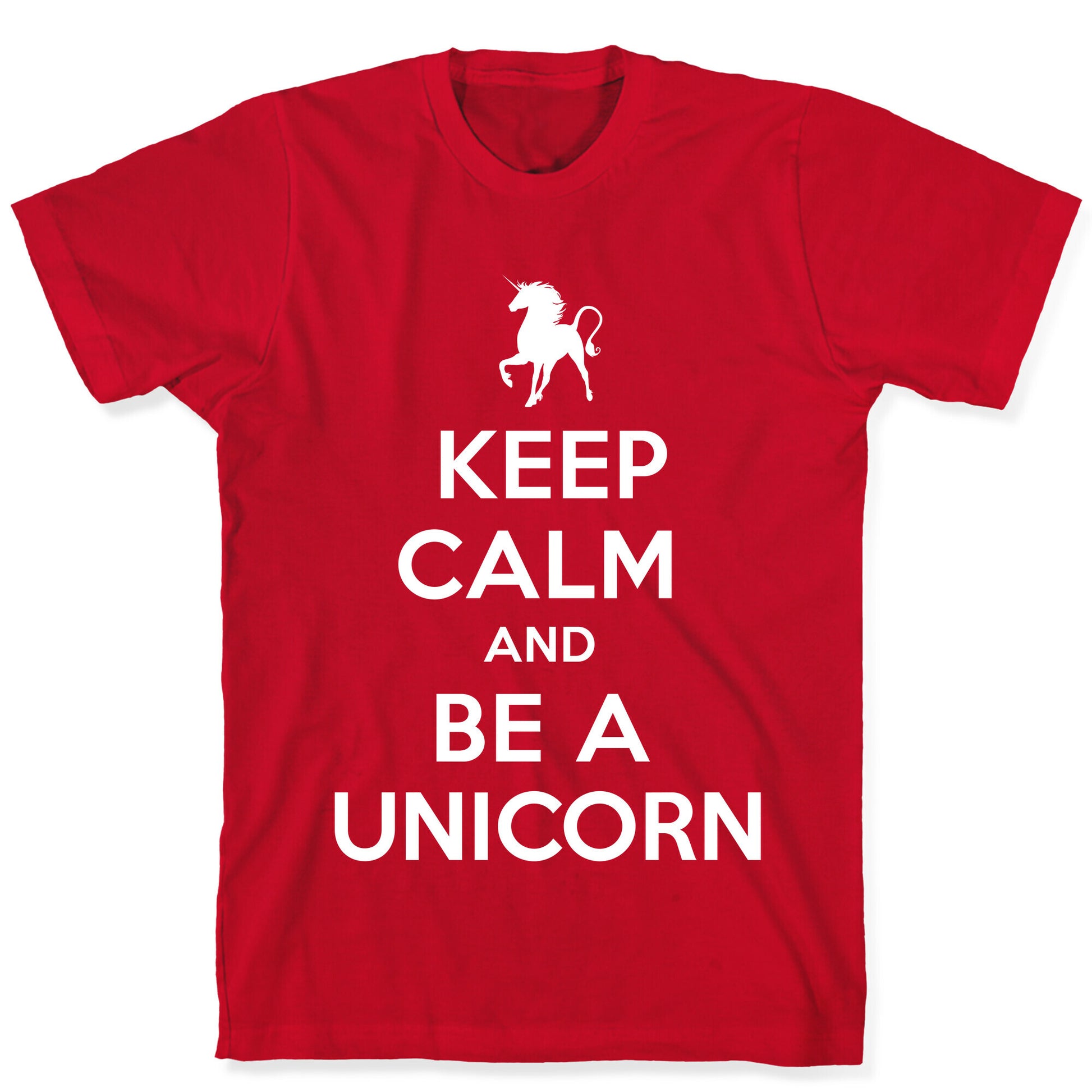 Keep Calm and Be a Unicorn T-Shirt