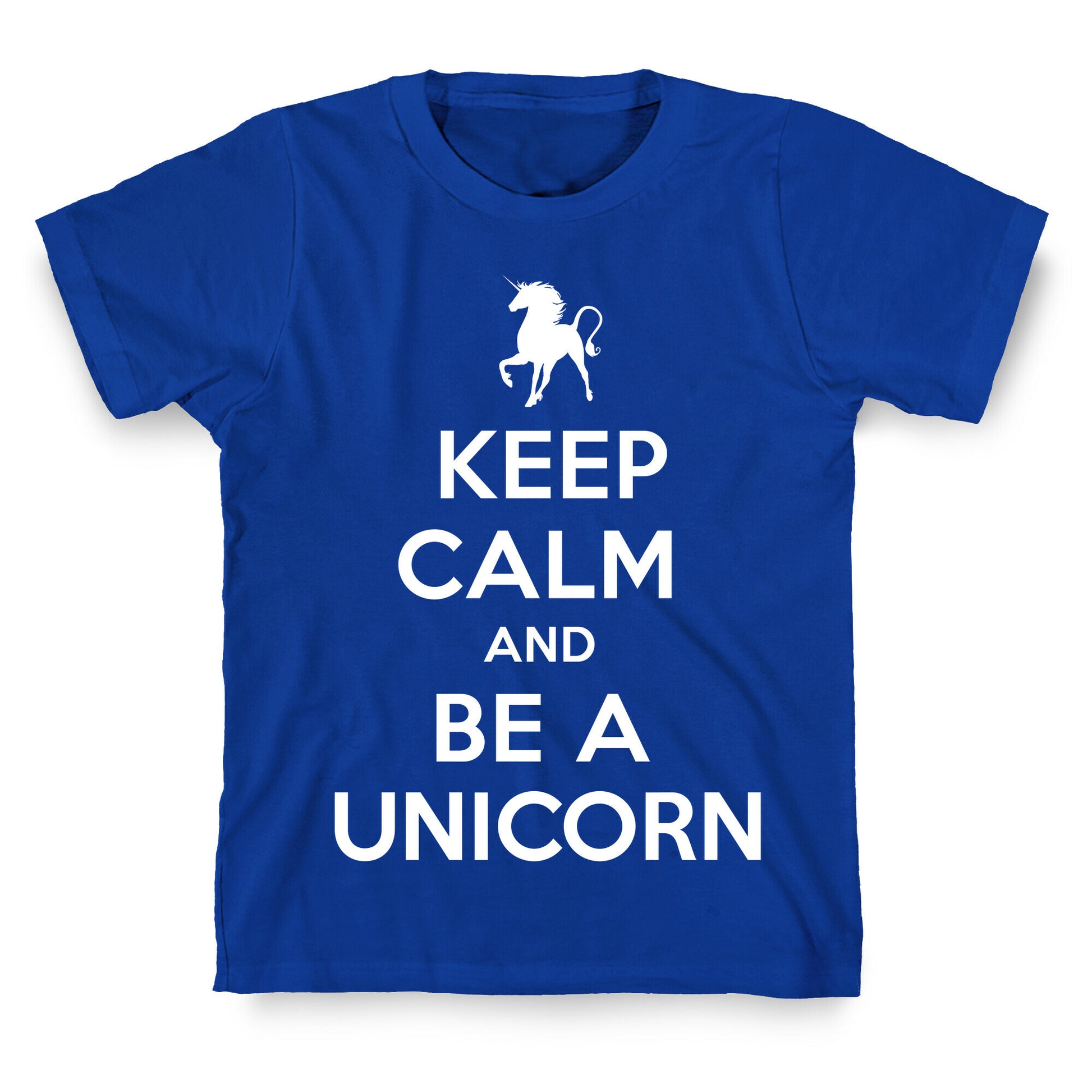 Keep Calm and Be a Unicorn T-Shirt