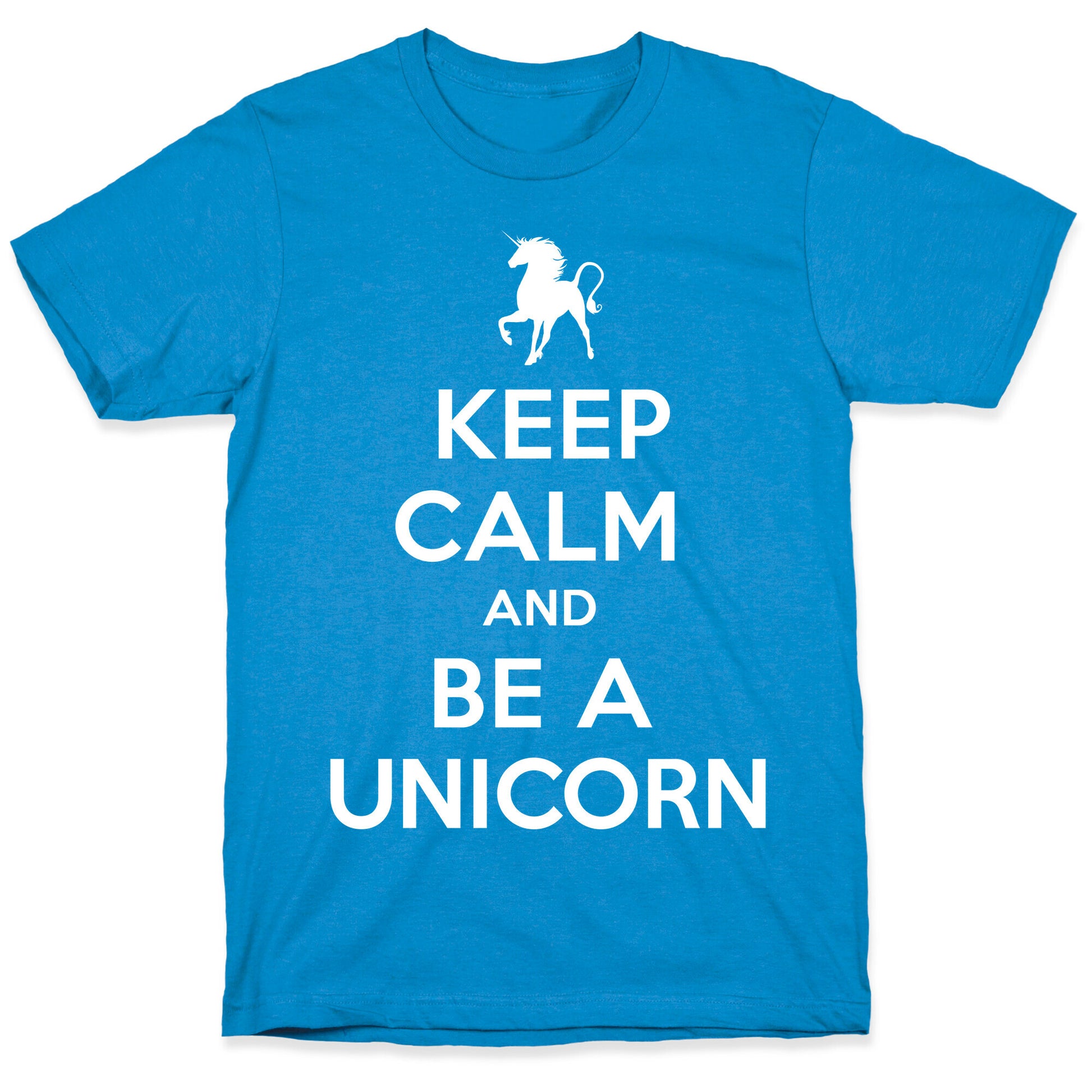 Keep Calm and Be a Unicorn T-Shirt