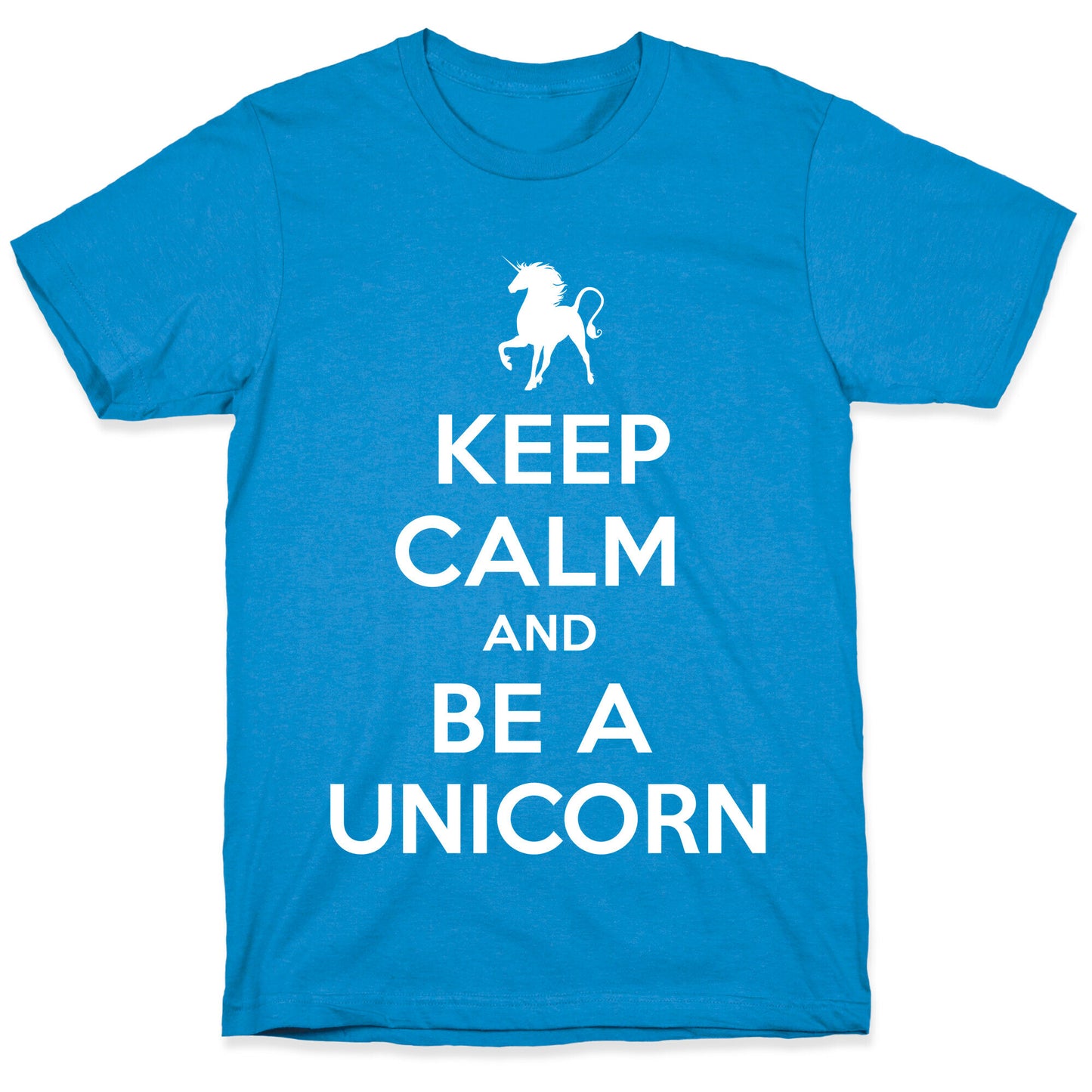Keep Calm and Be a Unicorn T-Shirt