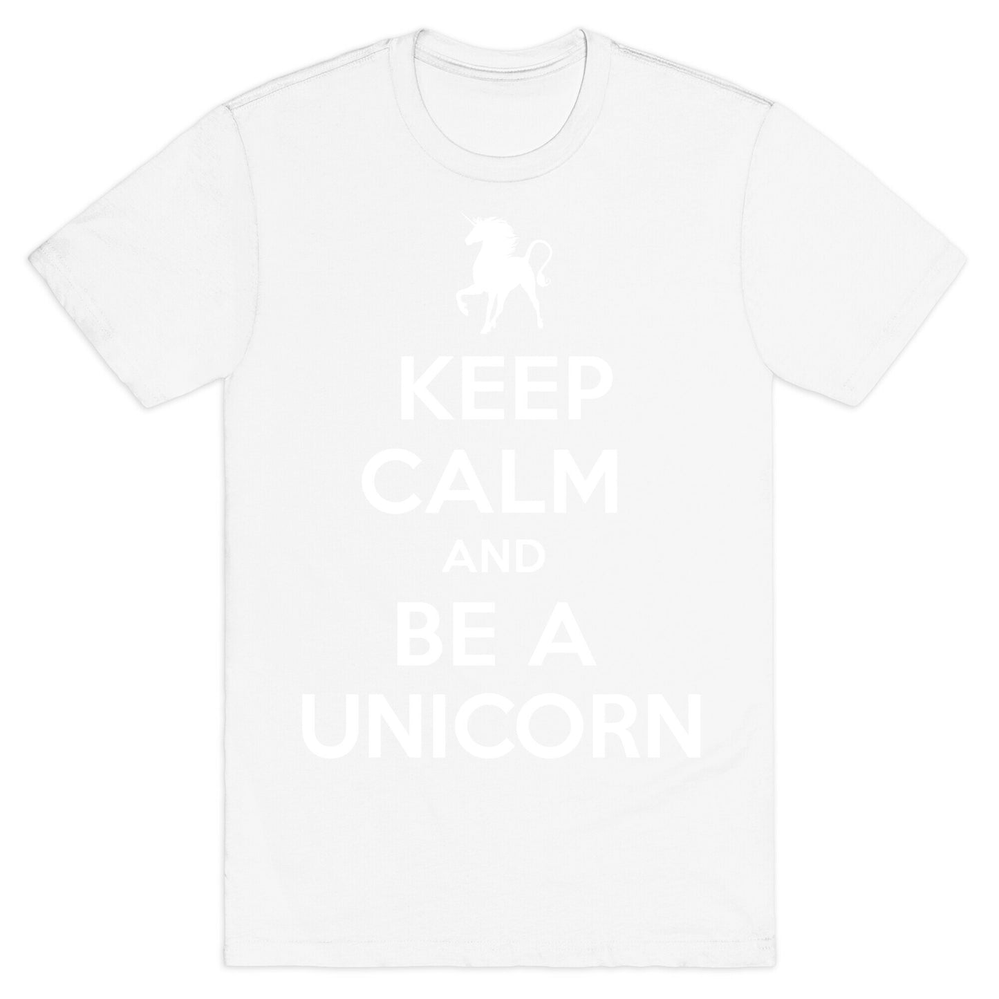 Keep Calm and Be a Unicorn T-Shirt