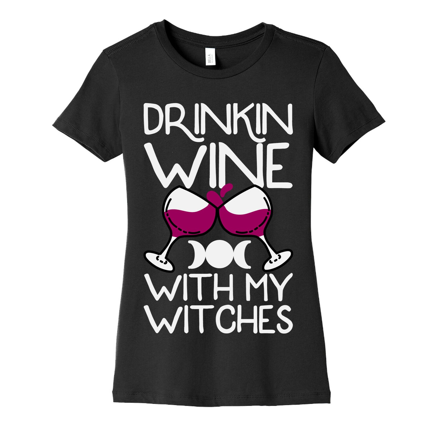 Drinkin Wine With My Witches Women's Cotton Tee