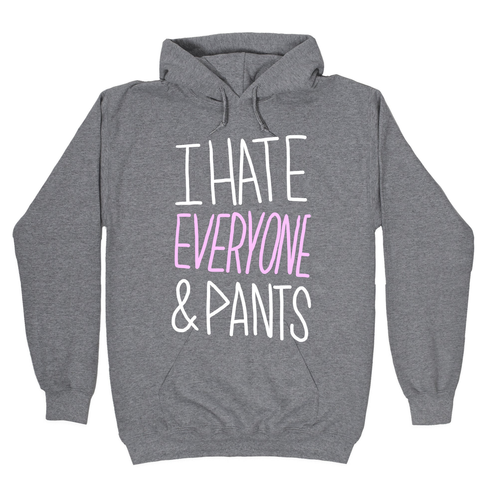 I Hate Everyone & Pants Hoodie