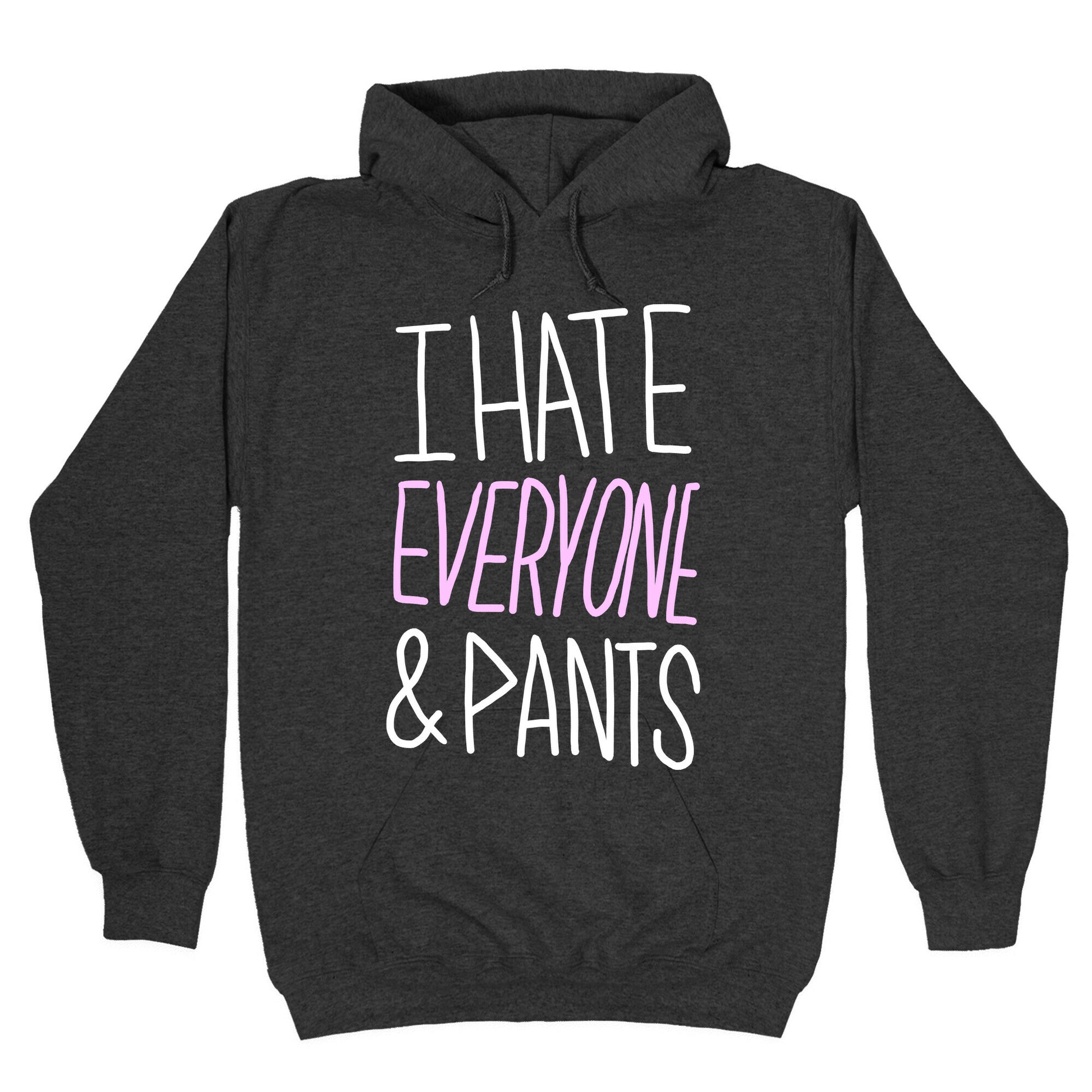 I Hate Everyone & Pants Hoodie