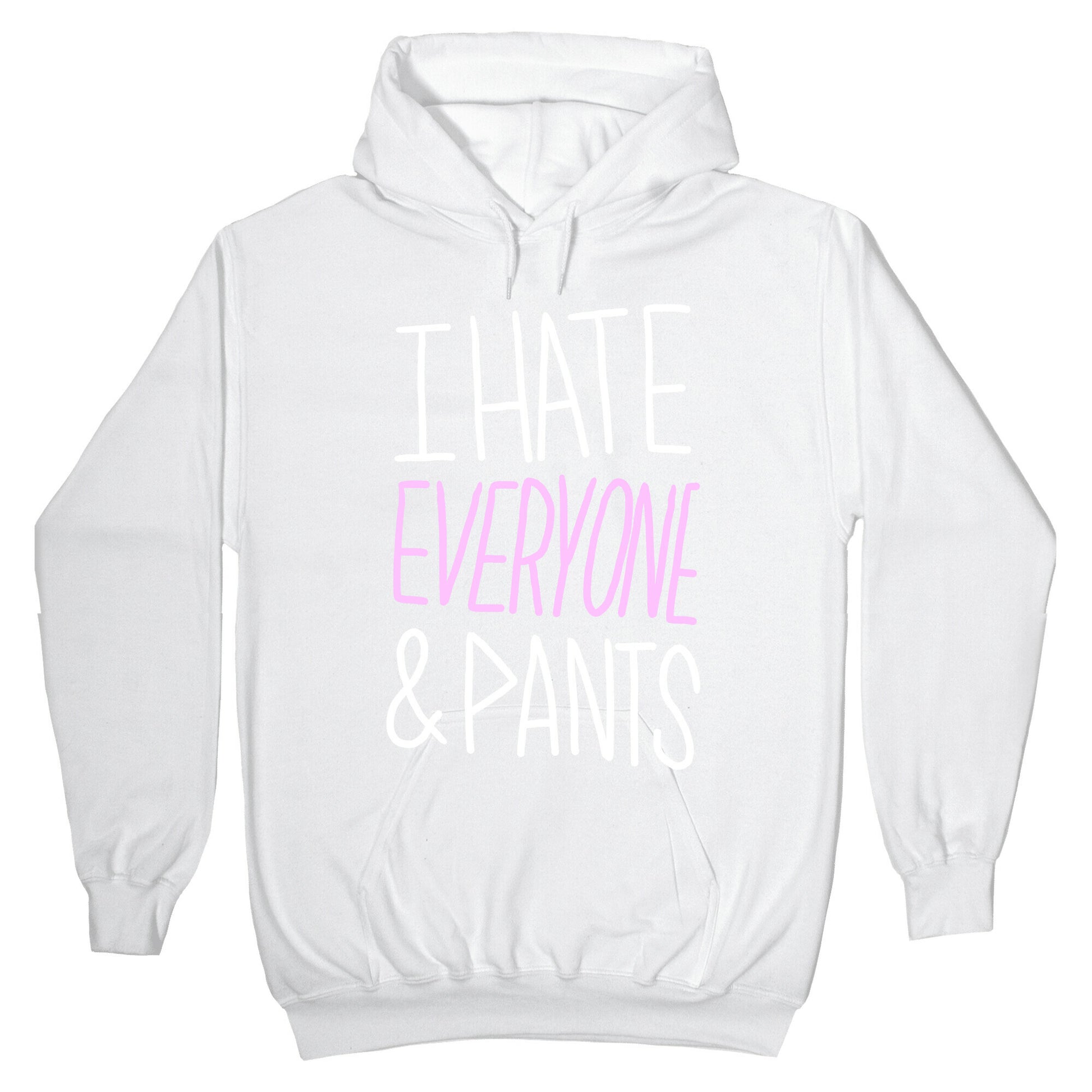 I Hate Everyone & Pants Hoodie