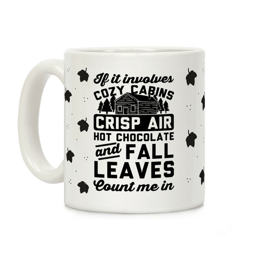 If It Involves Cozy Cabins Coffee Mug