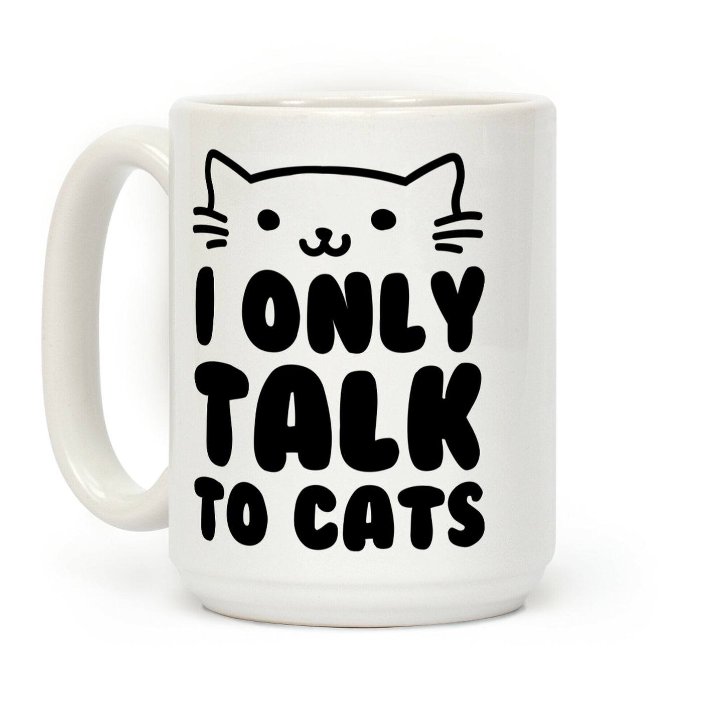 I Only Talk To Cats Coffee Mug