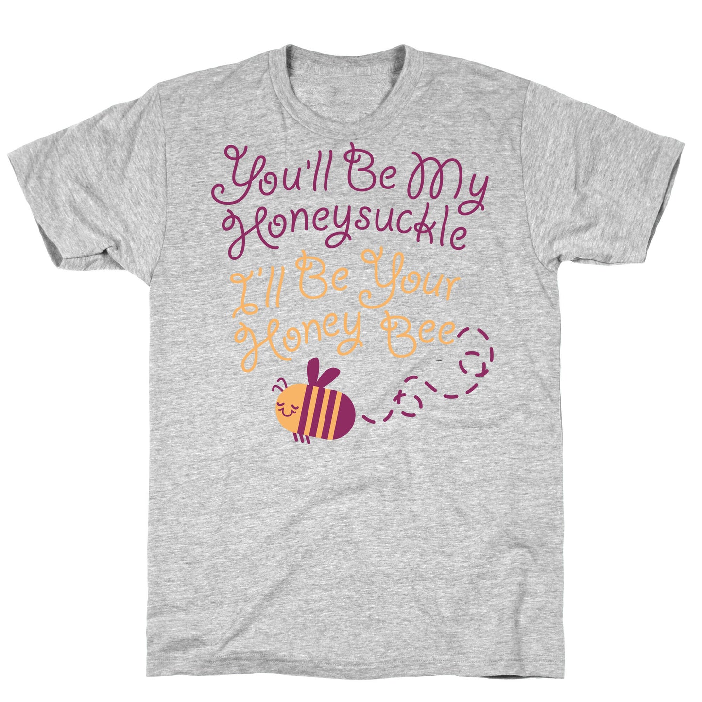 I'll Be Your Honey Bee T-Shirt