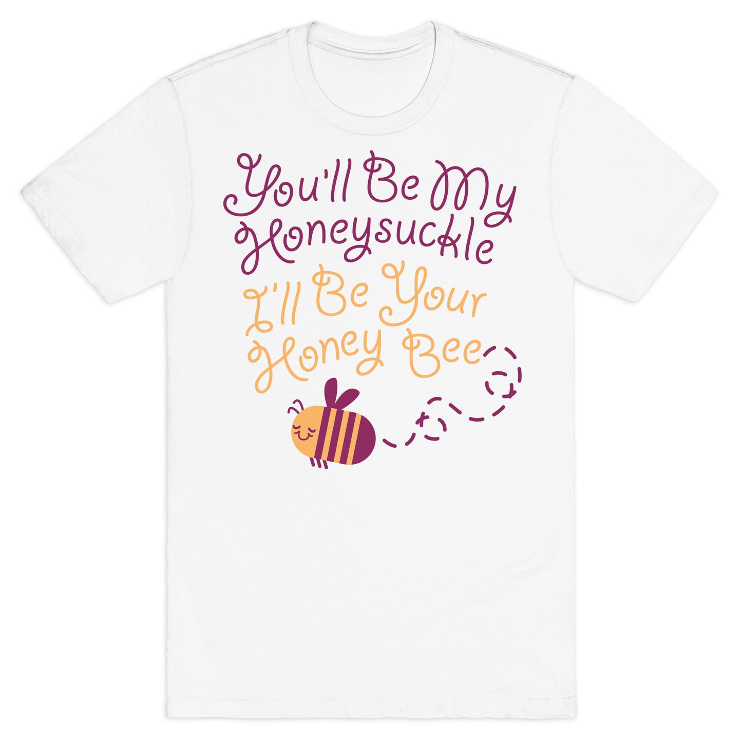 I'll Be Your Honey Bee T-Shirt